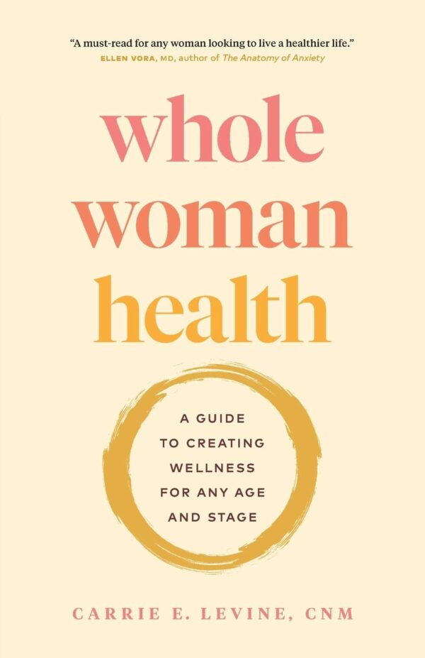 Whole Woman Health A Guide to Creating Wellness for Any - Compare and Shop The Best Products NOW
