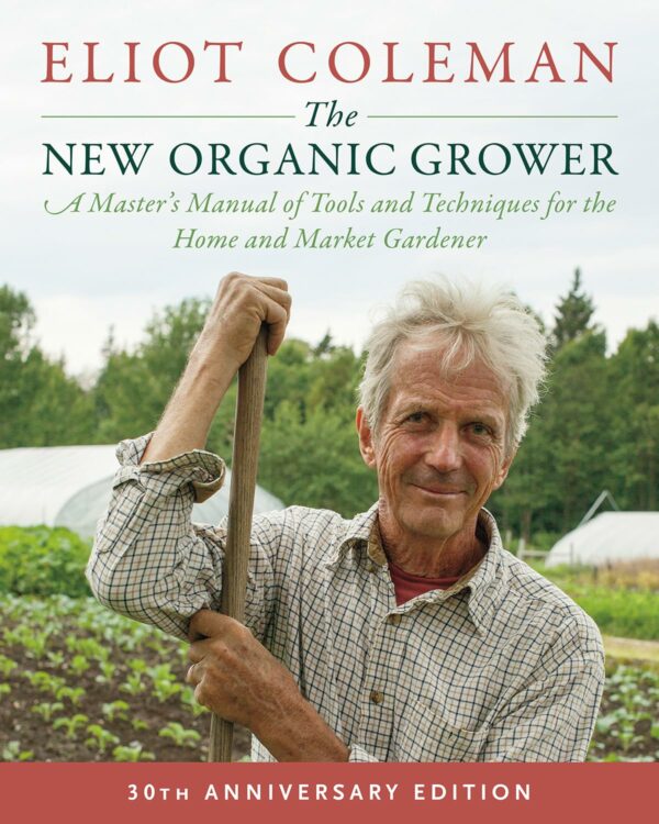 The New Organic Grower 3rd Edition A Masters Manual of - Compare and Shop The Best Products NOW