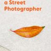 Think Like a Street Photographer How to Think Like a - Compare and Shop The Best Products NOW